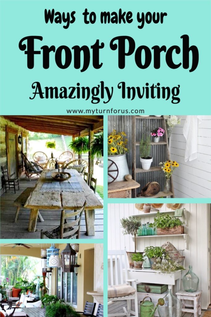 How to make your Front Porch Amazingly Inviting My Turn for Us